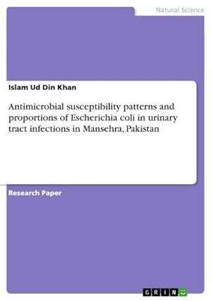 Imagen del vendedor de Antimicrobial susceptibility patterns and proportions of Escherichia coli in urinary tract infections in Mansehra, Pakistan a la venta por Smartbuy