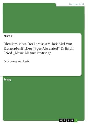 Bild des Verkufers fr Idealismus vs. Realismus am Beispiel von Eichendorff Der Jger Abschied & Erich Fried Neue Naturdichtung : Bedeutung von Lyrik zum Verkauf von Smartbuy