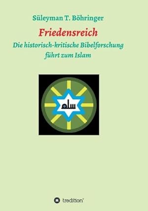 Bild des Verkufers fr Friedensreich : Die historisch-kritische Bibelforschung fhrt zum Islam zum Verkauf von Smartbuy