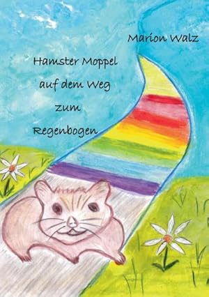 Seller image for Hamster Moppel auf dem Weg zum Regenbogen for sale by Smartbuy