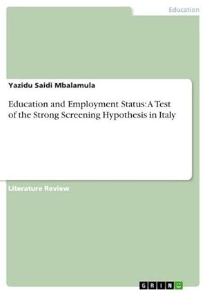 Image du vendeur pour Education and Employment Status: A Test of the Strong Screening Hypothesis in Italy mis en vente par Smartbuy