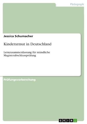Immagine del venditore per Kinderarmut in Deutschland : Lernzusammenfassung fr mndliche Magisterabschlussprfung venduto da Smartbuy