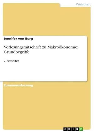 Bild des Verkufers fr Vorlesungsmitschrift zu Makrokonomie: Grundbegriffe : 2. Semester zum Verkauf von Smartbuy