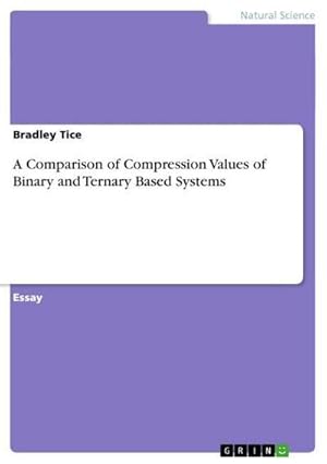 Image du vendeur pour A Comparison of Compression Values of Binary and Ternary Based Systems mis en vente par Smartbuy