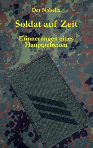 Bild des Verkufers fr Soldat auf Zeit : Erinnerungen eines Hauptgefreiten zum Verkauf von Smartbuy