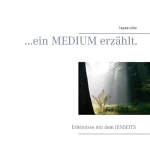 Seller image for ein Medium erzhlt. : Erlebnisse mit dem Jenseits for sale by Smartbuy