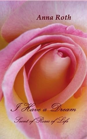 Image du vendeur pour I Have a Dream : Scent of Roses of Life mis en vente par Smartbuy