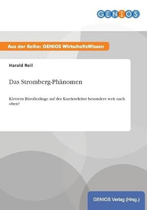 Seller image for Das Stromberg-Phnomen : Klettern Brofieslinge auf der Karriereleiter besonders weit nach oben? for sale by Smartbuy