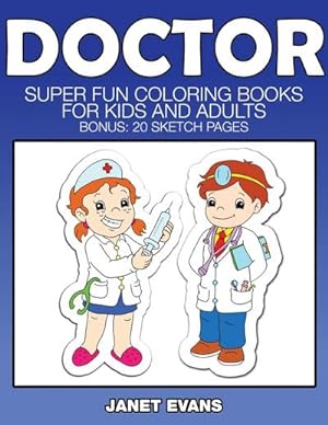 Seller image for Doctor : Super Fun Coloring Books for Kids and Adults (Bonus: 20 Sketch Pages) for sale by Smartbuy