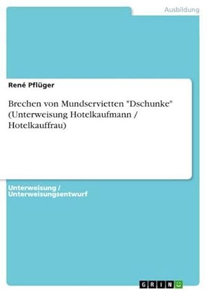 Bild des Verkufers fr Brechen von Mundservietten "Dschunke" (Unterweisung Hotelkaufmann / Hotelkauffrau) zum Verkauf von Smartbuy