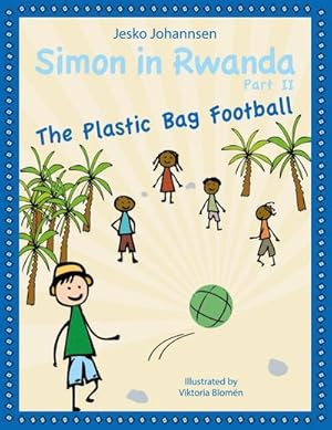 Bild des Verkufers fr Simon in Rwanda - The Plastic Bag Football zum Verkauf von Smartbuy