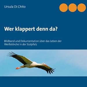 Bild des Verkufers fr Wer klappert denn da? : Bildband und Dokumentation ber das Leben der Weistrche in der Sdpfalz zum Verkauf von Smartbuy