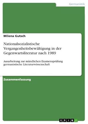 Bild des Verkufers fr Nationalsozialistische Vergangenheitsbewltigung in der Gegenwartsliteratur nach 1989 : Ausarbeitung zur mndlichen Examensprfung germanistische Literaturwissenschaft zum Verkauf von Smartbuy