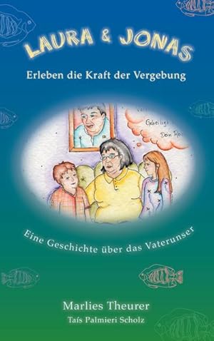 Bild des Verkufers fr Laura & Jonas erleben die Kraft der Vergebung : Eine Geschichte ber das Vater unser zum Verkauf von Smartbuy