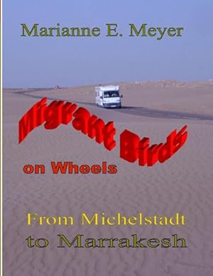 Bild des Verkufers fr Migrant Birds on Wheels : From Michelstadt to Marrakesh zum Verkauf von Smartbuy