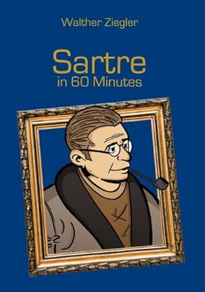 Bild des Verkufers fr Sartre in 60 Minutes : Great Thinkers in 60 Minutes zum Verkauf von Smartbuy