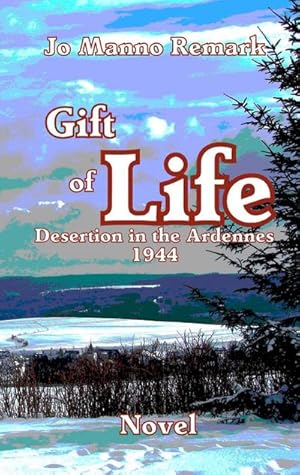 Bild des Verkufers fr Gift of life : Desertion in the Ardennes 1944 zum Verkauf von Smartbuy