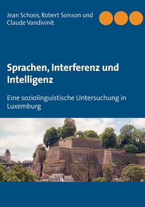Bild des Verkufers fr Sprachen, Interferenz und Intelligenz : Eine soziolinguistische Untersuchung in Luxemburg zum Verkauf von Smartbuy