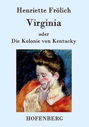 Seller image for Virginia oder Die Kolonie von Kentucky : Mehr Wahrheit als Dichtung for sale by Smartbuy