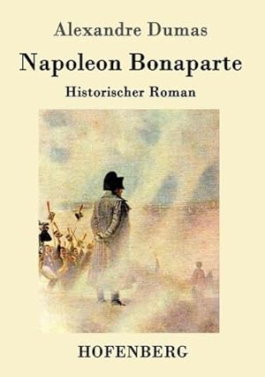 Bild des Verkufers fr Napoleon Bonaparte : Historischer Roman zum Verkauf von Smartbuy