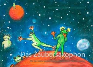 Seller image for Das Zaubersaxophon : Wie der kleine grne Frosch endlich einen Namen bekam for sale by Smartbuy