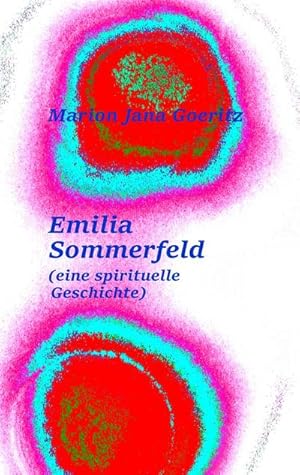 Bild des Verkufers fr Emilia Sommerfeld : (eine spirituelle Geschichte) zum Verkauf von Smartbuy