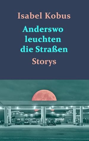 Imagen del vendedor de Anderswo leuchten die Straen : Storys a la venta por Smartbuy