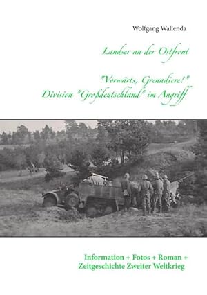 Bild des Verkufers fr Landser an der Ostfront - "Vorwrts Grenadiere!" - Division Grodeutschland im Angriff : Information - Fotos - Roman - Zeitgeschichte Zweiter Weltkrieg zum Verkauf von Smartbuy