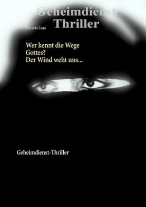 Bild des Verkufers fr Wer kennt die Wege Gottes? Der Wind weht uns . : Geheimdienst-Thriller zum Verkauf von Smartbuy