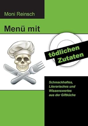 Seller image for Men mit tdlichen Zutaten : Schmackhaftes, Literarisches und Wissenswertes aus der Giftkche for sale by Smartbuy