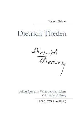 Bild des Verkufers fr Dietrich Theden : Beilufiges zum Vater der deutschen Kriminalerzhlung zum Verkauf von Smartbuy