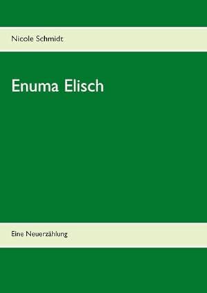 Bild des Verkufers fr Enuma Elisch : Eine Neuerzhlung zum Verkauf von Smartbuy