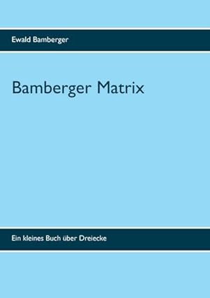 Bild des Verkufers fr Bamberger Matrix : Ein kleines Buch ber Dreiecke zum Verkauf von Smartbuy