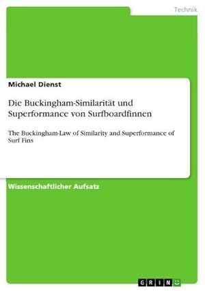 Bild des Verkufers fr Die Buckingham-Similaritt und Superformance von Surfboardfinnen : The Buckingham-Law of Similarity and Superformance of Surf Fins zum Verkauf von Smartbuy