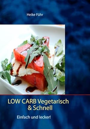 Bild des Verkufers fr Low Carb vegetarisch & schnell : Einfach und lecker! zum Verkauf von Smartbuy