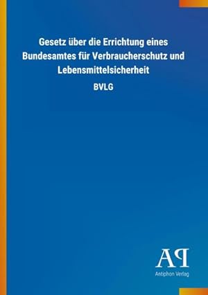 Seller image for Gesetz ber die Errichtung eines Bundesamtes fr Verbraucherschutz und Lebensmittelsicherheit : BVLG for sale by Smartbuy