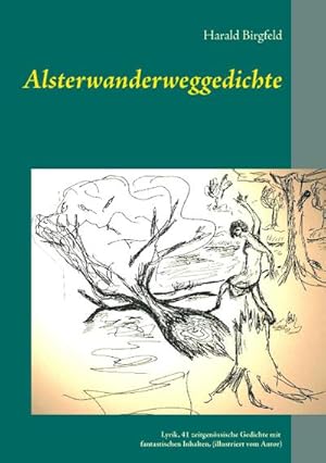 Bild des Verkufers fr Alsterwanderweggedichte : Lyrik, 41 zeitgenssische Gedichte mit fantastischen Inhalten, (illustriert) zum Verkauf von Smartbuy