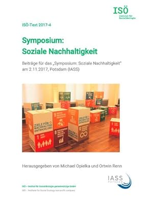 Bild des Verkufers fr Symposium: Soziale Nachhaltigkeit : Beitrge fr das "Symposium: Soziale Nachhaltigkeit" am 2.11.2017, Potsdam (IASS) zum Verkauf von Smartbuy