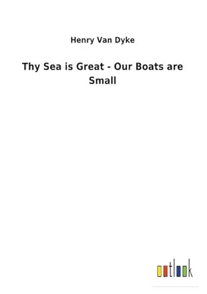 Bild des Verkufers fr Thy Sea is Great - Our Boats are Small zum Verkauf von Smartbuy