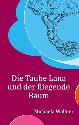 Bild des Verkufers fr Die Taube Lana und der fliegende Baum : Eine Parabel fr Kinder und fr Erwachsene zum Verkauf von Smartbuy