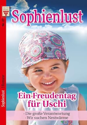 Imagen del vendedor de Sophienlust Nr. 27: Ein Freudentag fr Uschi / Die groe Verantwortung / Wir suchen Nestwrme : Ein Kelter Books Familienroman a la venta por Smartbuy