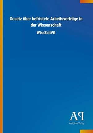 Immagine del venditore per Gesetz ber befristete Arbeitsvertrge in der Wissenschaft : WissZeitVG venduto da Smartbuy