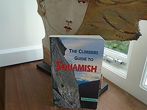 Bild des Verkufers fr The Climbers Guide To Squamish zum Verkauf von PETER FRY (PBFA)