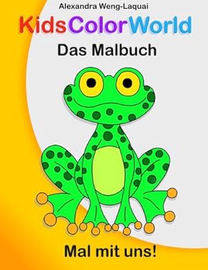 Bild des Verkufers fr KidsColorWorld - Das Malbuch : Mal mit uns! zum Verkauf von Smartbuy