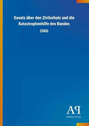 Seller image for Gesetz ber den Zivilschutz und die Katastrophenhilfe des Bundes : ZSKG for sale by Smartbuy