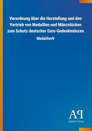 Bild des Verkufers fr Verordnung ber die Herstellung und den Vertrieb von Medaillen und Mnzstcken zum Schutz deutscher Euro-Gedenkmnzen : MedaillenV zum Verkauf von Smartbuy