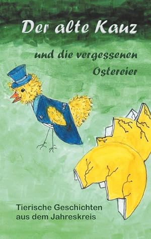 Image du vendeur pour Der alte Kauz und die vergessenen Ostereier : Tierisches aus dem Jahreskreis mis en vente par Smartbuy