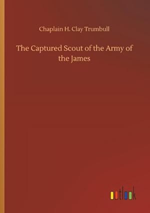 Image du vendeur pour The Captured Scout of the Army of the James mis en vente par Smartbuy