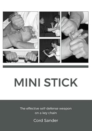 Bild des Verkufers fr Mini Stick : The effektive self-defence weapon on a key chain zum Verkauf von Smartbuy