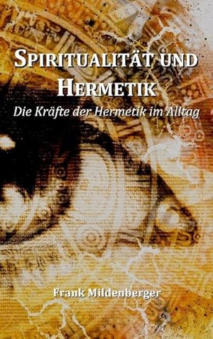 Bild des Verkufers fr Spiritualitt und Hermetik : Die Krfte der Hermetik im Alltag zum Verkauf von Smartbuy